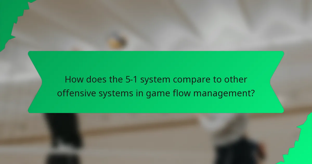 How does the 5-1 system compare to other offensive systems in game flow management?