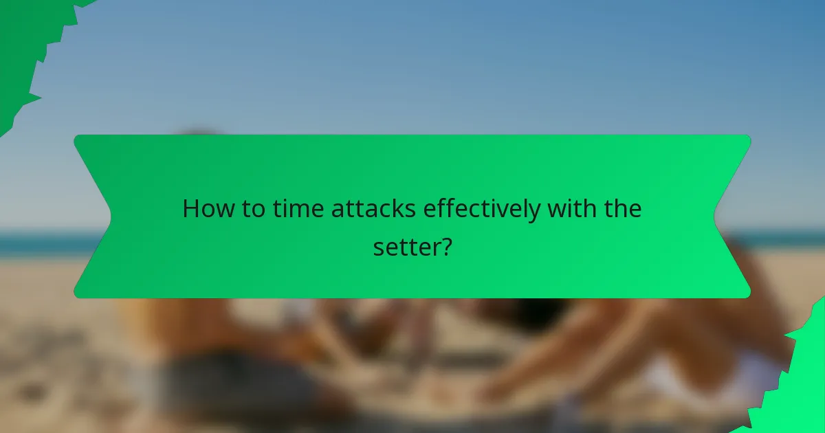 How to time attacks effectively with the setter?
