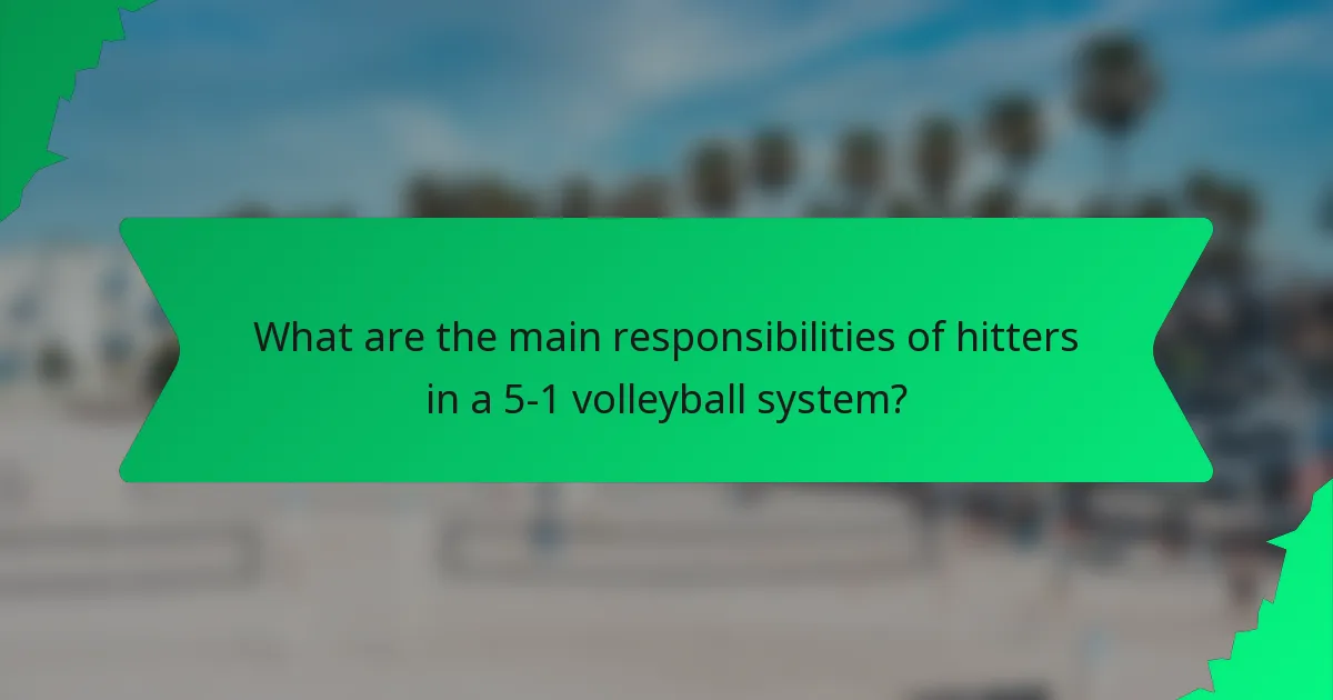 What are the main responsibilities of hitters in a 5-1 volleyball system?