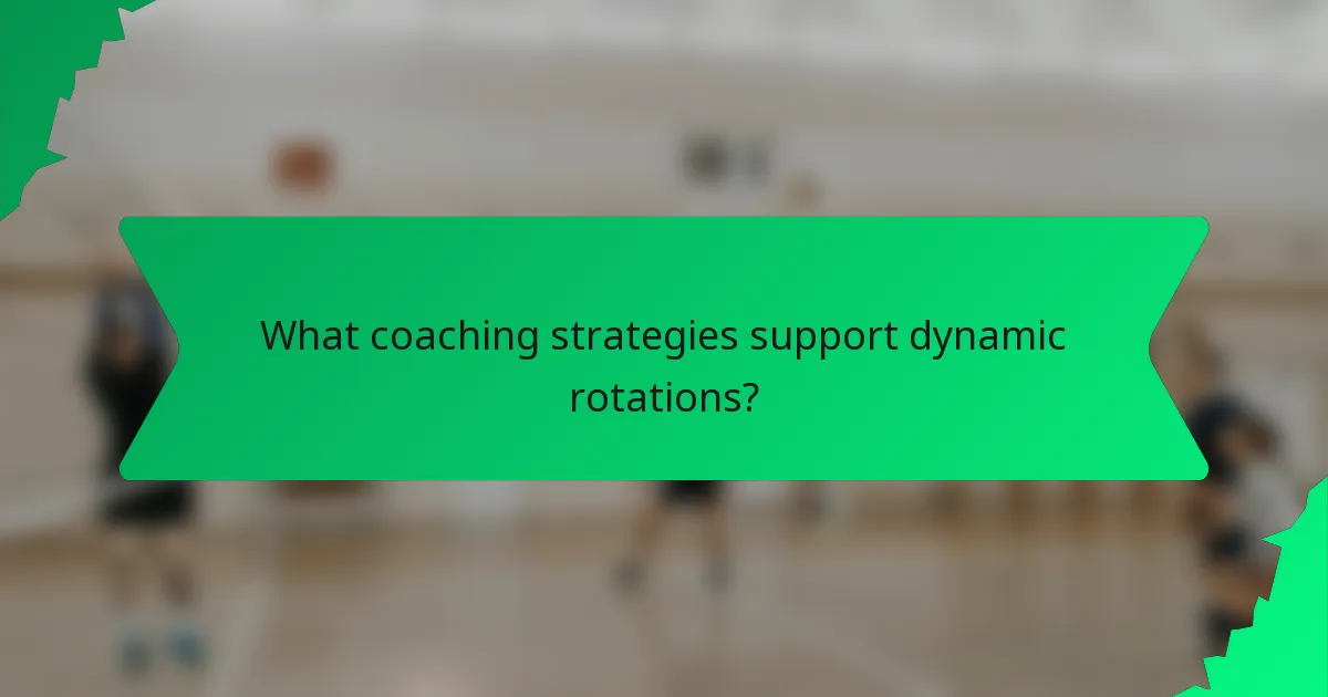 What coaching strategies support dynamic rotations?