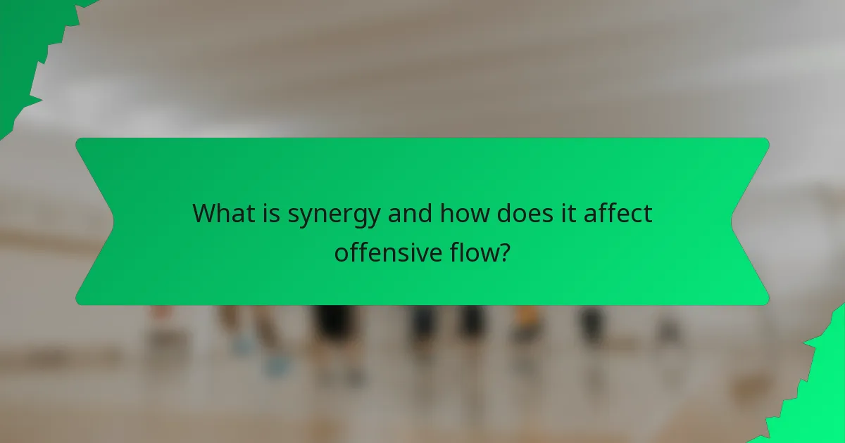 What is synergy and how does it affect offensive flow?