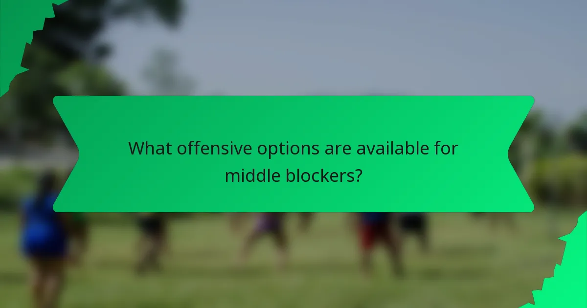 What offensive options are available for middle blockers?